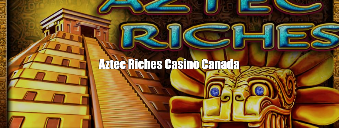 Aztec Riches Casino Canada